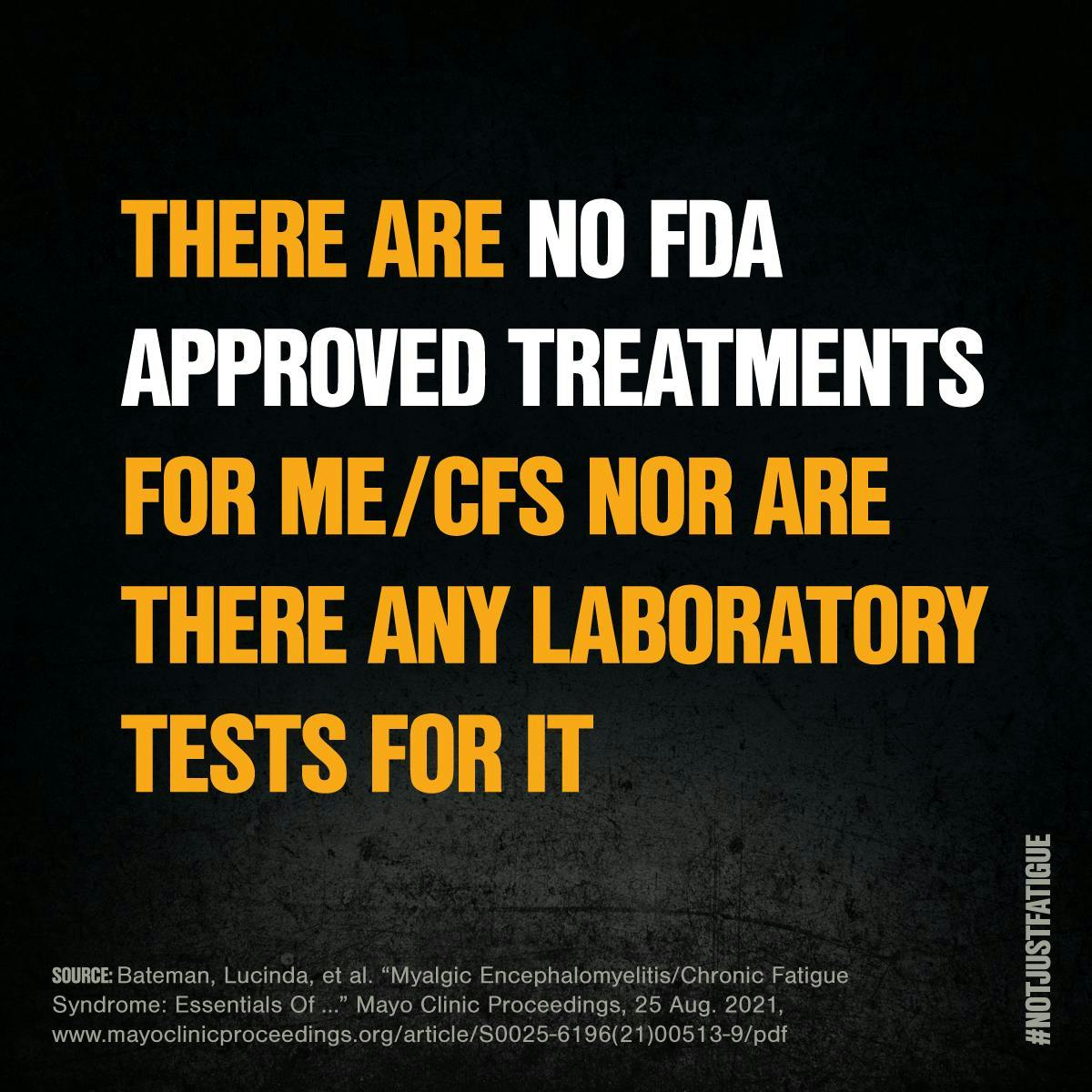 There are no FDA approved treatments for ME/CFS nor are there any laboratory tests for it